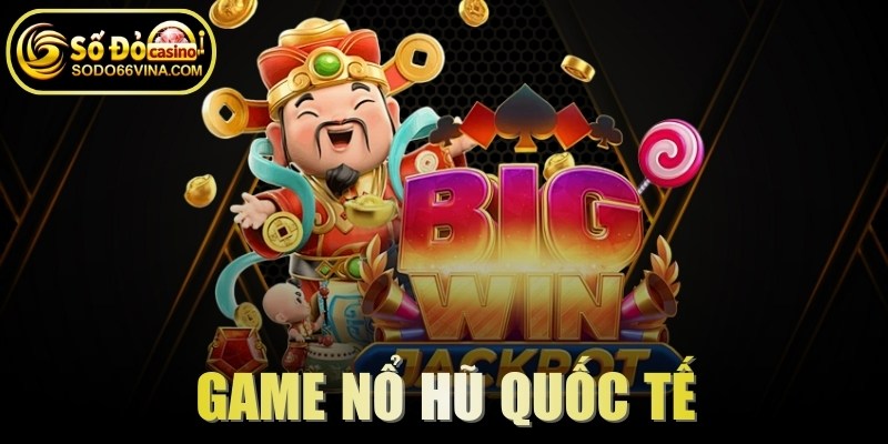 Game nổ hũ quốc tế