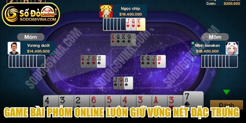 Game bài Phỏm online luôn giữ vững nét đặc trưng của lối đánh truyền thống
