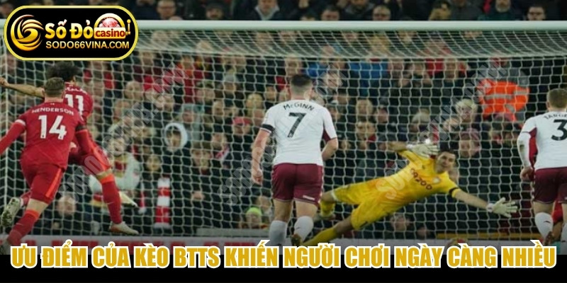 Kèo btts là gì luôn được các cược thủ quan tâm 