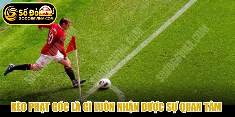 Kèo phạt góc là gì luôn nhận được sự quan tâm của cộng đồng game