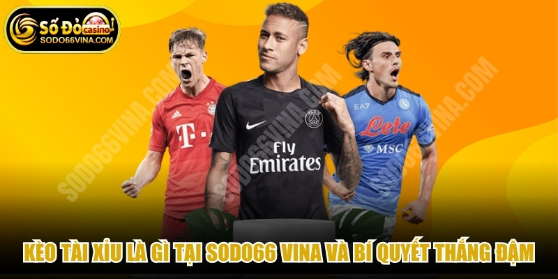 Kèo Tài Xỉu Là Gì