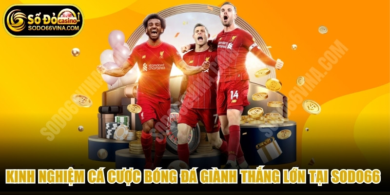 Kinh Nghiệm Cá Cược Bóng Đá