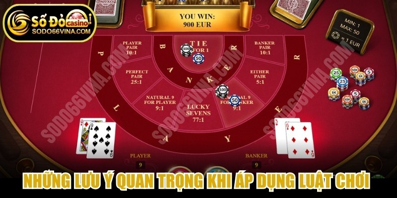 Những lưu ý quan trọng khi áp dụng luật chơi Baccarat chi tiết 