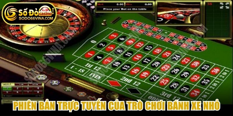 Roulette online là phiên bản trực tuyến của trò chơi Bánh xe nhỏ truyền thống