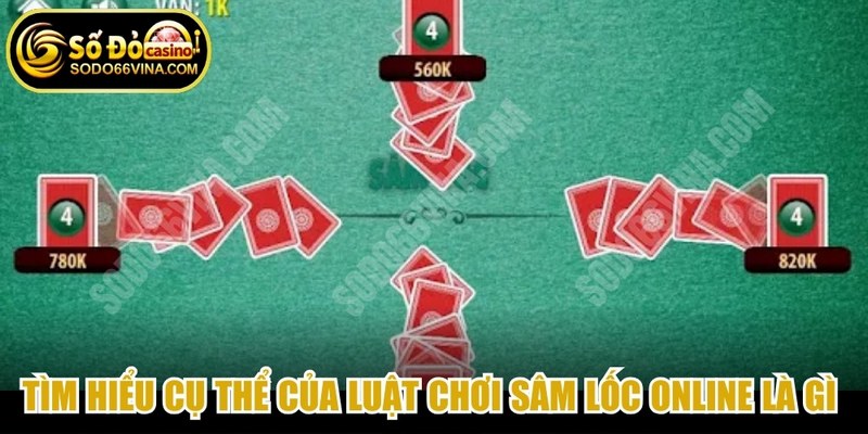 Tìm hiểu cụ thể của luật chơi Sâm Lốc online là gì nhằm gia tăng cơ hội thắng