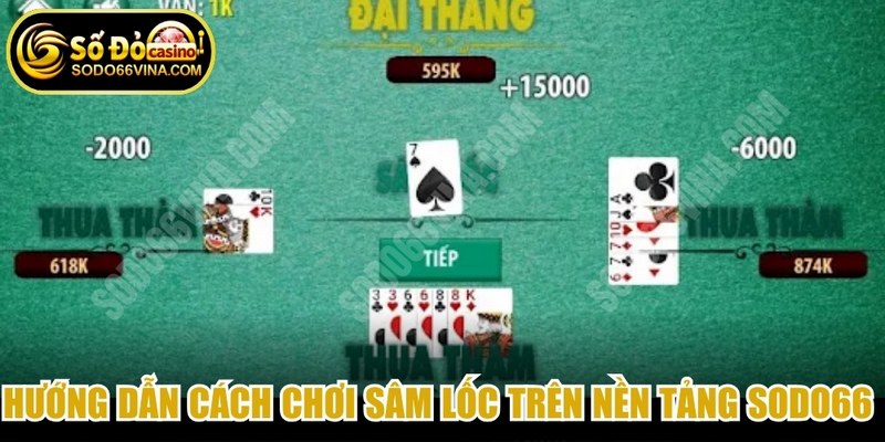Hướng dẫn cách chơi Sâm Lốc trên nền tảng SODO66 chi tiết