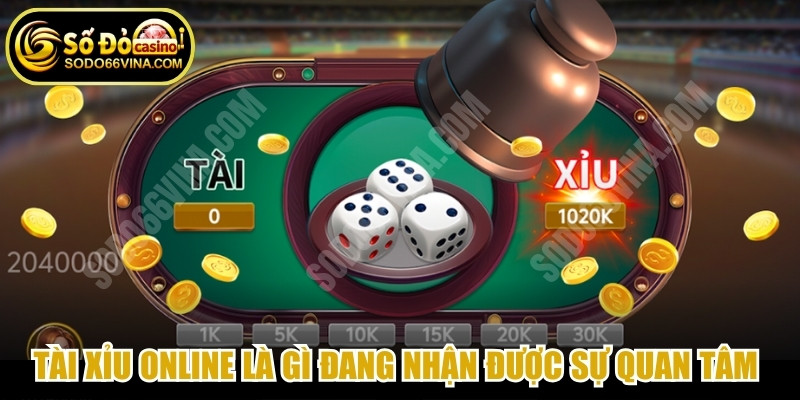 Tài xỉu online là gì đang nhận được sự quan tâm của nhiều người chơi