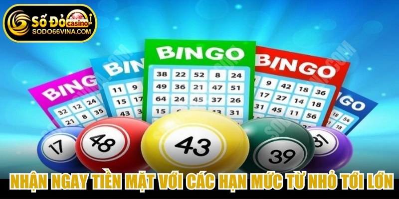 Người tham gia nhận ngay tiền mặt với các hạn mức từ nhỏ tới lớn