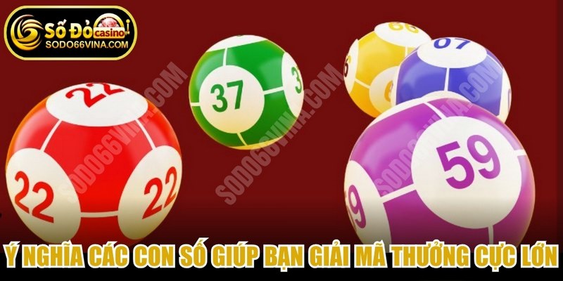 Ý nghĩa các con số trong lô đề giúp bạn giải mã thưởng cực lớn